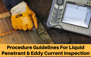 Procedure Guidelines For Liquid Penetrant and Eddy Current Inspection