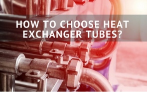 How To Choose Heat Exchanger Tubes?