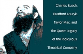 The Essays and Opinions Of Charles Ludlam: Ridiculous Theatre: Scourge Of Human Folly